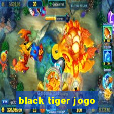 black tiger jogo